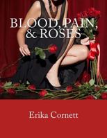 Blood, Pain, & Roses 149592713X Book Cover