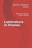 Letteratura in Premio: Racconti e Poesie - Sesto Volume (Italian Edition) B0DS8MZK9G Book Cover