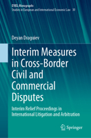 Interim Measures in Cross-Border Civil and Commercial Disputes: Interim Relief Proceedings in International Litigation and Arbitration 3031287037 Book Cover