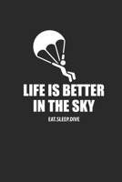 LIFE IS BETTER IN THE SKY EAT SLEEP DIVE: Notebook Sky Diving Planer Fallschirm Notizbuch lined Paragliding Journal 6x9 liniert 1695573625 Book Cover