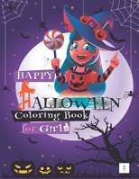 HAPPY HALLOWEEN Coloring Book for Girls: A Collection Of Fun and Easy Halloween Coloring Pages for Toddlers,Preschoolers And Elementary School Ages ... Spooky and More! Best Gift Idea for Girls B08KQY7VM8 Book Cover