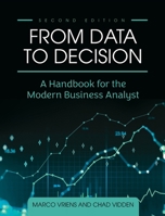 From Data to Decision: A Handbook for the Modern Business Analyst 1516598113 Book Cover