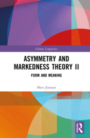 Asymmetry and Markedness Theory II: Form and Meaning (Chinese Linguistics) 1041094434 Book Cover