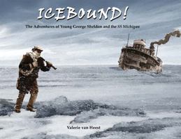 Icebound! The Adventures of Young George Sheldon and the SS Michigan 0980175011 Book Cover