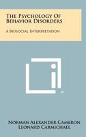 The Psychology of Behavior Disorders, a Biosocial Interpretation 1258411407 Book Cover
