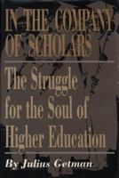 In the Company of Scholars: The Struggle for the Soul of Higher Education 0292735669 Book Cover