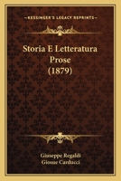 Storia E Letteratura Prose (1879) 1166792315 Book Cover