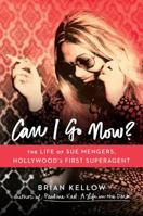 Can I Go Now?: The Life of Sue Mengers, Hollywood's First Superagent 0670015407 Book Cover