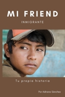Mi Friend Inmigrante: Tu propia historia como inmigrante (Spanish Edition) B0F6YCTJWN Book Cover