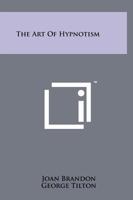 The Art Of Hypnotism 1258146657 Book Cover