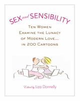 Sex and Sensibility: Ten Women Examine the Lunacy of Modern Love...in 200 Cartoons 0446198153 Book Cover