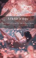 A Flicker of Hope: Book 8 of Escaping the Madness Series B0GNK5PKV8 Book Cover