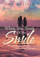 When You Think of Me, Smile: My Life and the Changes That Made It Special 1641913142 Book Cover
