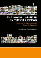 The Social Museum in the Caribbean: Grassroots Heritage Initiatives and Community Engagement 9088905924 Book Cover
