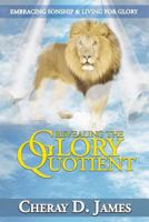 Revealing the Glory Quotient: Embracing Sonship and Living for Glory 1545070539 Book Cover