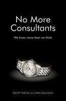 No More Consultants: We know more than we think 0470746033 Book Cover
