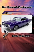 The Plymouth Roadrunner: Muscle on the Move B0FCC9ZWX5 Book Cover
