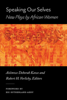 Speaking Our Selves: New Plays by African Women 0472057219 Book Cover