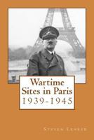 Wartime Sites in Paris: 1939-1945 1492292923 Book Cover