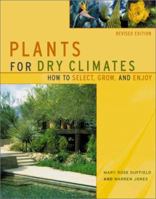 Plants for Dry Climates: How to Select, Grow and Enjoy 1555611761 Book Cover