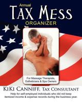 Annual Tax Mess Organizer for Massage Therapists, Estheticians & Spa Owners: Help for self-employed individuals who did not keep itemized income & expense records during the business year. 0941361721 Book Cover