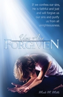 You Are Forgiven: 31 Promises from the Holy Scriptures. Moments to Remind You of God's Forgiveness 0988616211 Book Cover