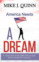 America Needs A DREAM: Why the DREAM Act is good for America 1075617375 Book Cover