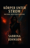 Körper unter Strom – Im Ring der Verführung (German Edition) B0F9S3SLYQ Book Cover