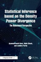 Statistical Inference based on the Density Power Divergence: The Robustness Perspective 0367541432 Book Cover