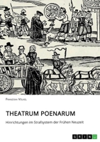 Theatrum Poenarum. Hinrichtungen im Strafsystem der Frühen Neuzeit 366883881X Book Cover