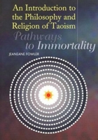 An Introduction To The Philosophy And Religion Of Taoism: Pathways To Immortality 1845190866 Book Cover
