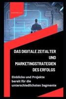 Das digitale Zeitalter und erfolgreiche Marketingstrategien B0C47TPLHJ Book Cover