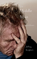 The Middle Man: A Play of Comedy and Drama 0996687076 Book Cover