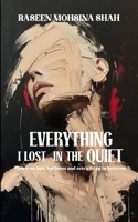 Everything I Lost In The Quiet Poems on love, loneliness and everything in between B0G3QC27KV Book Cover