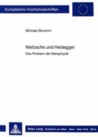 Nietzsche Und Heidegger: Das Problem Der Metaphysik 3820411275 Book Cover
