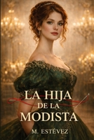 La hija de la modista: Una novela de la Regencia inglesa B0H7Z1KXPM Book Cover