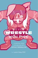 Never Wrestle with Pigs 0578224151 Book Cover