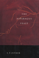 The Asparagus Feast (Hugh Maclennan Poetry Series) 0773519033 Book Cover