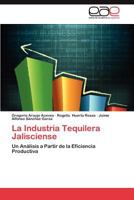 La Industria Tequilera Jalisciense 365901527X Book Cover