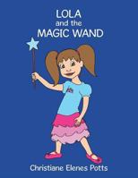 Lola and the Magic Wand 1481765833 Book Cover