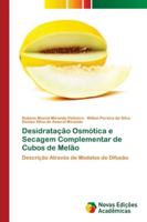 Desidratação Osmótica e Secagem Complementar de Cubos de Melão 6202180811 Book Cover