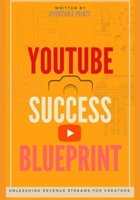 YouTube Success Blueprint: Unleashing Revenue Streams for Creators B0CPHQ9XPC Book Cover