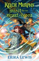 Kelcie Murphy and the Hunt for the Heart of Danu 1250208327 Book Cover