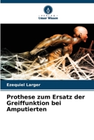 Prothese zum Ersatz der Greiffunktion bei Amputierten 6206358968 Book Cover