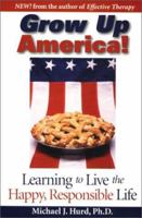 Grow Up America! 0967421802 Book Cover
