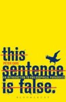 This Sentence is False: An Introduction to Philosophical Paradoxes 1847062202 Book Cover