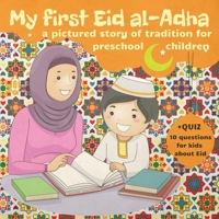 My First Eid al-Adha: Book for Preschool Kids about Eid al Adha Story Tradition Celebrations. Quran Lessons for Muslim Child. Quiz Eid al-Adha Activity Book. Eid Mubarak B098CRPCS6 Book Cover