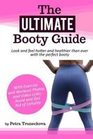 The Ultimate Booty Guide: Look and feel hotter and healthier than ever with the perfect booty 172646458X Book Cover