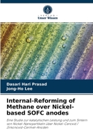 Internal-Reforming of Methane over Nickel-based SOFC anodes: Eine Studie zur katalytischen Leistung und zum Sintern von Nickel-Nanopartikeln über ... / Zirkonoxid-Cermet-Anoden 620340621X Book Cover