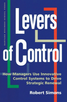 Levers of Control: How Managers Use Innovative Control Systems to Drive Strategic Renewal 0875845592 Book Cover